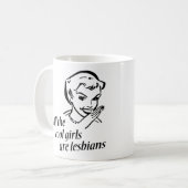 Mug Toutes les filles fraîches sont des lesbiennes (Devant gauche)