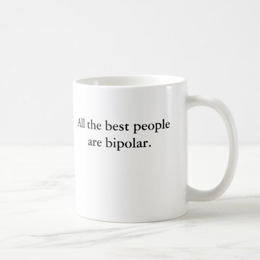Mug Toutes les meilleures personnes sont bipolaires (Droite)