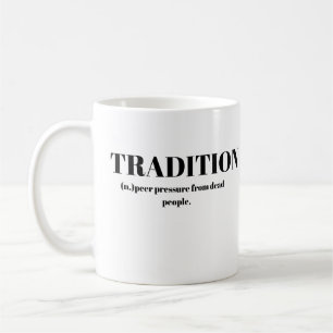 Mug Tradition; Pression des Pairs de la Part des Morts