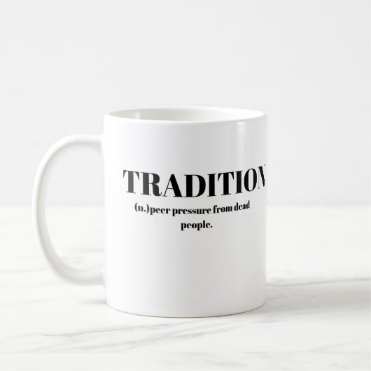Mug Tradition; Pression des Pairs de la Part des Morts (Gauche)