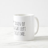 Mug Train de pensée à gauche, Citation drôle et sarcas (Devant droit)