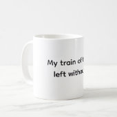 Mug Train de pensée à gauche, Citation drôle et sarcas (Devant gauche)