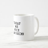 Mug Traitez-moi bien, je suis riche ! (Devant droit)