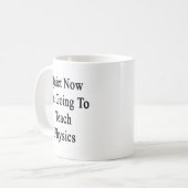 Mug Tranquillité maintenant je vais enseigner la (Devant gauche)