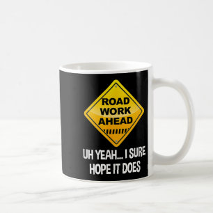 Mug Travail De Route À L'Avance Oui J'Espère Sûrement