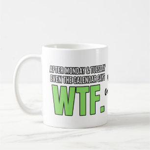 Mug Travail drôle Humour Après lundi et mardi WTF Cita