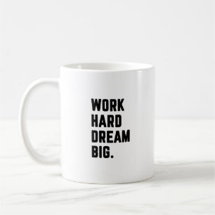 Mug Travail dur rêve grand