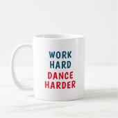 Mug Travaille dur, danse plus dur (Gauche)