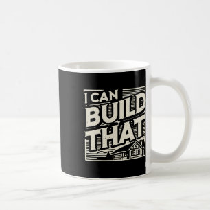 Mug Travailleur du bois Constructeur de maison Je peux