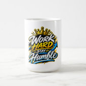 Mug Travaillez Dur Restez Humble Couronne Conception M (Centre)