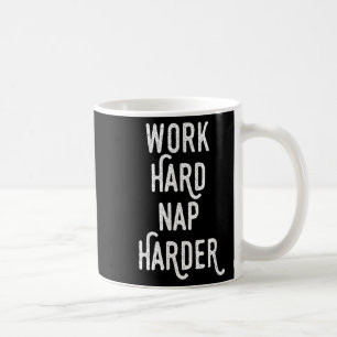 Mug Travaillez Fort Nappez Encore Plus Fort _ Citation