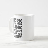 Mug Travaillez Jusqu'À Ce Que Votre Compte bancaire Vo (Devant gauche)