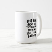 Mug Treat Your Mind Like Your Phone Battery (Devant droit)