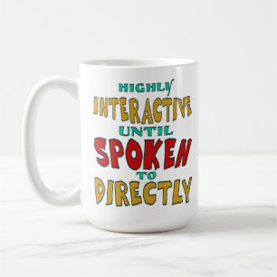 Mug Très interactif jusqu'à ce qu'on lui parle directe