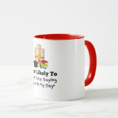 Mug Très probablement de dire de retour dans mon jour  (Devant droit)