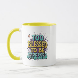 Mug Trop bénis pour être stressés - Chrétien