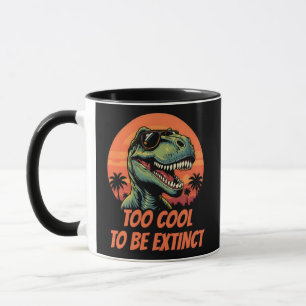 Mug Trop Cool Pour Être Extinct Drôle T-Rex