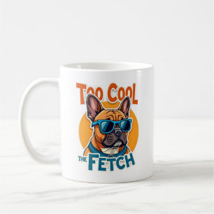 Mug Trop Cool pour Fetch Bouledogue Français Lunettes