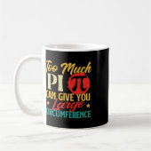 Mug Trop De Pi - Science Pi Day Symbole Pi Lover Math (Gauche)