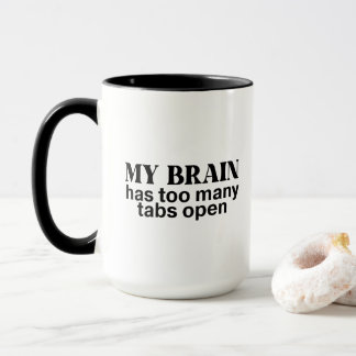 Mug Trop d'onglets ouverts | Cerveau drôle de surpense