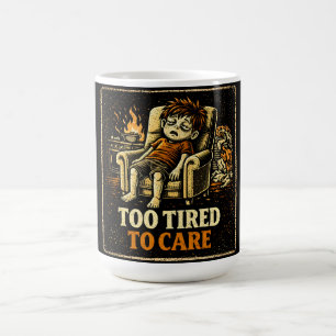 Mug Trop fatigué pour s'en soucier – Humour honnête ép