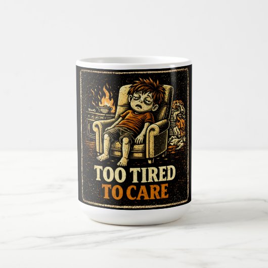 Mug Trop fatigué pour s'en soucier – Humour honnête ép (Centre)