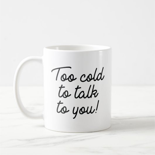 Mug Trop Froid Pour Vous Parler (Gauche)