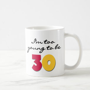 Mug Trop jeune pour être 30