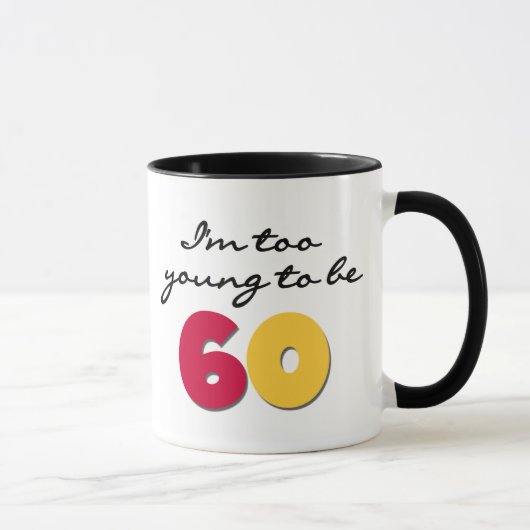 Mug Trop jeune pour être 60 (Droite)