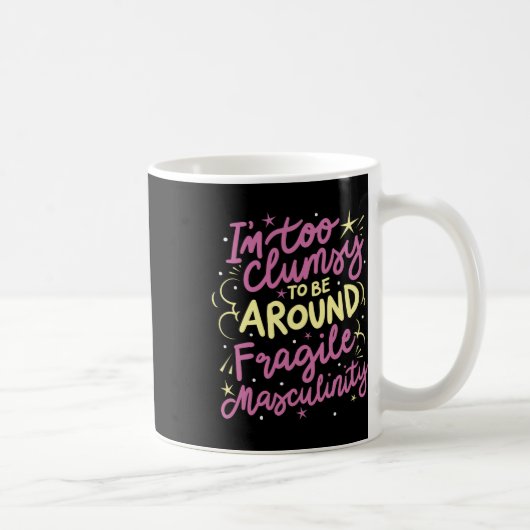 Mug Trop Maladroit Pour Être Autour D'Une Masculinité  (Droite)