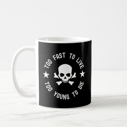 Mug Trop Rapide Pour Vivre Trop Jeune Pour Mourir Tête (Gauche)