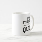 Mug Trop Têtu Pour Quitter - Gym, Hustle, Succès, Grin (Devant droit)