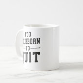 Mug Trop Têtu Pour Quitter - Gym, Hustle, Succès, Grin (Devant gauche)