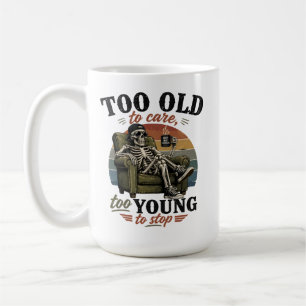 Mug Trop vieux pour se soucier trop jeune pour s'arrêt
