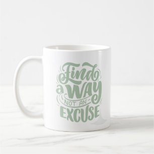 Mug Trouver un moyen pas une excuse