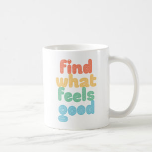 Mug Trouvez Ce Qui Est Bon.