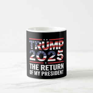 Mug Trump 2025 Le Retour De Mon Président 47e US