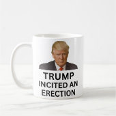 Mug Trump a provoqué une érection (Gauche)