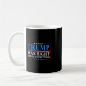 Mug Trump avait raison à propos de tout Funny Drapeau  (Gauche)