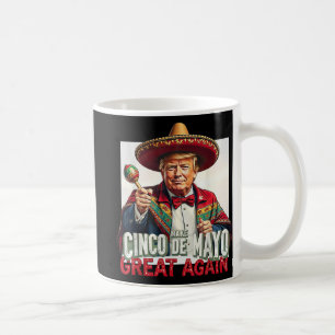 Mug Trump drôle Rendre sa grandeur à Cinco De Mayo