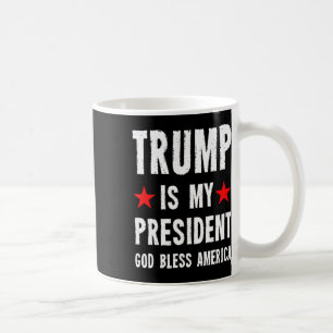 Mug Trump Est Mon Président Dieu Bénisse L'Amérique
