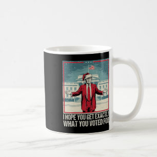 Mug Trump J'Espère Que Vous Obtenez Exactement Ce Pour
