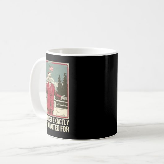 Mug Trump J'Espère Que Vous Obtenez Exactement Ce Pour (Devant gauche)