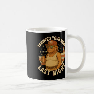 Mug Trump Tariffed Your Mom Dernier Night Tarif 1