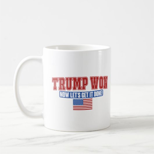 Mug Trump Won Now Let Get (Gauche)
