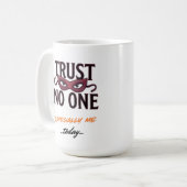 Mug Trust No One Especially Me Funny April  (Devant gauche)