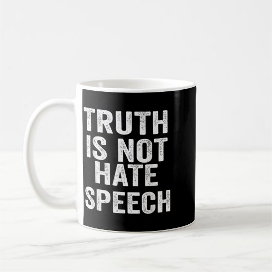 Mug Truth Is Not Hate Speech  (Gauche)