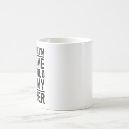 Mug Tu crois que je suis génial, tu devrais rencontrer (Centre)