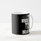 Mug Tu Deviens Ce Que Tu Crois (Devant droit)
