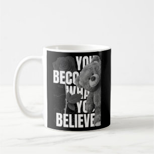 Mug Tu Deviens Ce Que Tu Crois